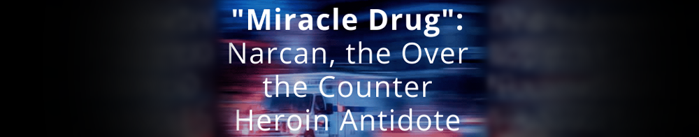 Miracle Drug - Narcan